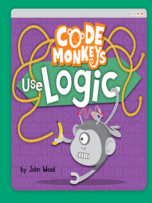 Title details for Code Monkeys Use Logic by John Wood - Available